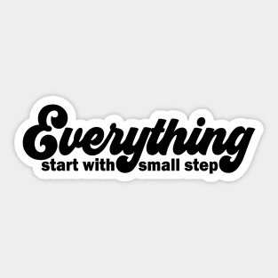 Everything start with small step Sticker